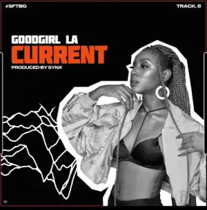 GoodGirl LA - Current (Prod. Synx)